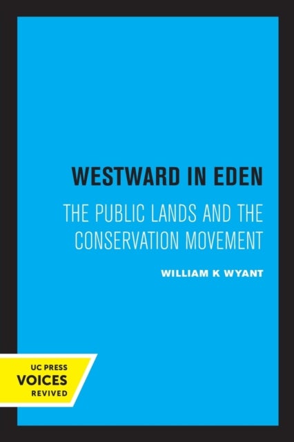 Westward in Eden - The Public Lands and the Conservation Movement