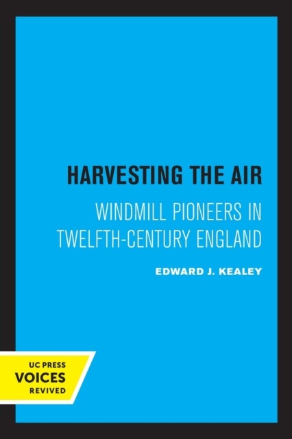 Harvesting the Air - Windmill Pioneers in Twelfth-Century England