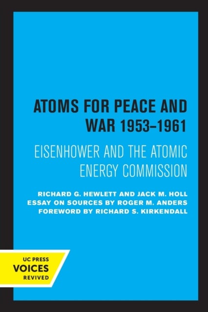 Atoms for Peace and War, 1953-1961 - Eisenhower and the Atomic Energy Commission. (A History of the United States Atomic Energy Commission. Vol. III)
