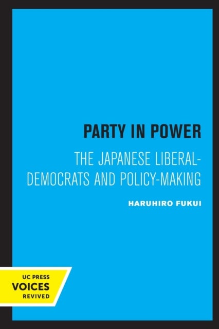 Party in Power - The Japanese Liberal-Democrats and Policy-making