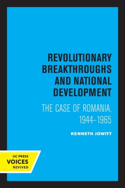 Revolutionary Breakthroughs and National Development - The Case of Romania, 1944-1965
