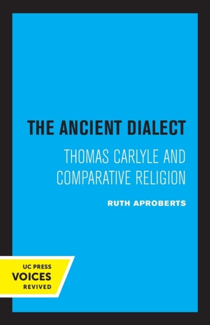 The Ancient Dialect - Thomas Carlyle and Comparative Religion