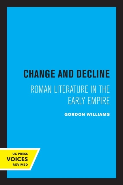 Change and Decline - Roman Literature in the Early Empire