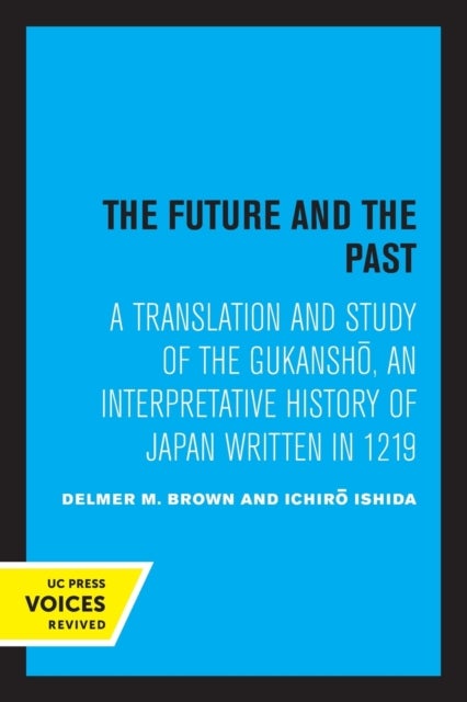 The Future and the Past - A Translation and Study of the Gukansho, an Interpretative History of Japan written in 1219