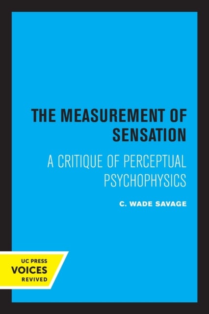 The Measurement of Sensation - A Critique of Perceptual Psychophysics