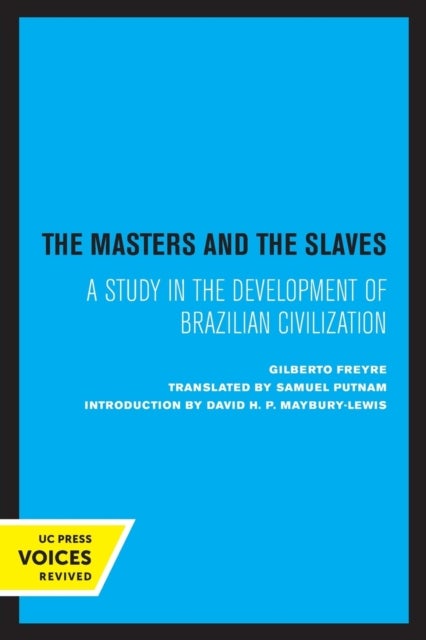 The Masters and the Slaves - A Study in the Development of Brazilian Civilization