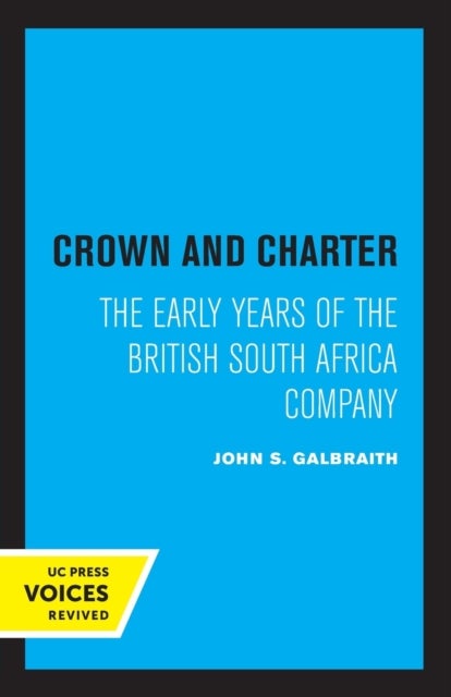 Crown and Charter - The Early Years of the British South Africa Company