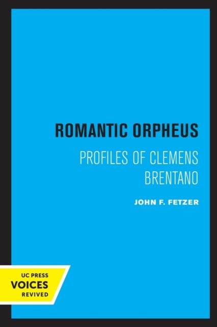 Romantic Orpheus - Profiles of Clemens Brentano