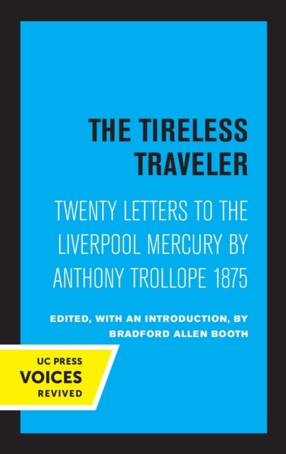 The Tireless Traveler - Twenty Letters to the Liverpool Mercury by Anthony Trollope 1875