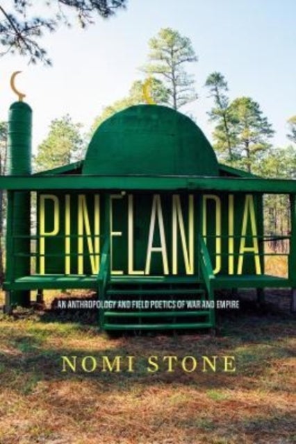 Pinelandia - An Anthropology and Field Poetics of War and Empire