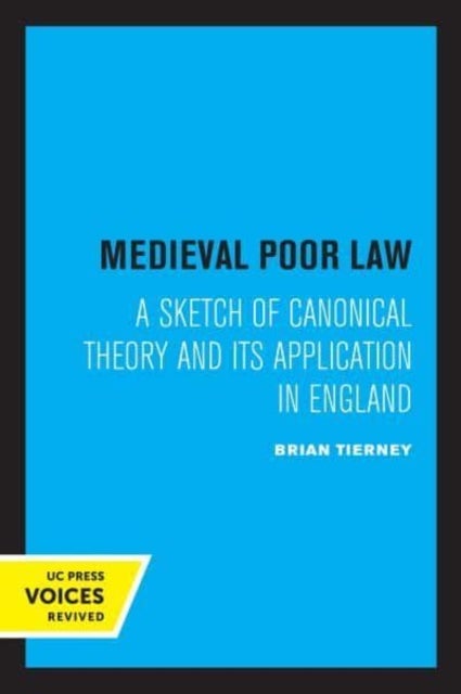 Medieval Poor Law - A Sketch of Canonical Theory and Its Application in England
