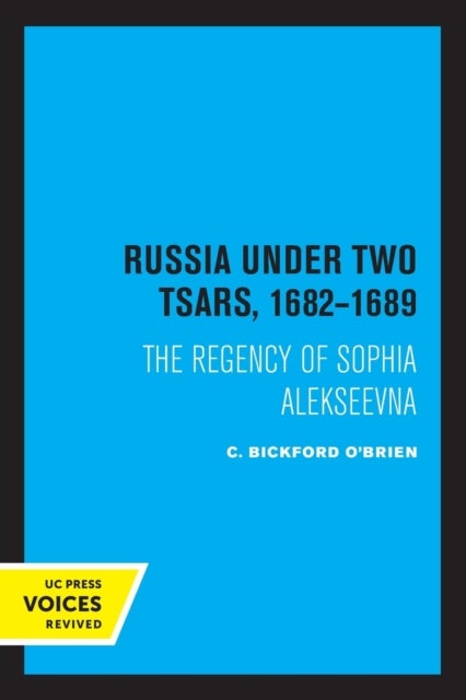 Russia Under Two Tsars, 1682-1689 - The Regency of Sophia Alekseevna