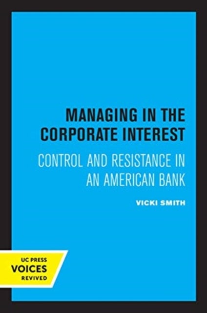 Managing in the Corporate Interest - Control and Resistance in an American Bank