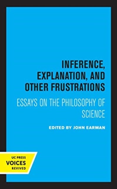 Inference, Explanation, and Other Frustrations - Essays in the Philosophy of Science