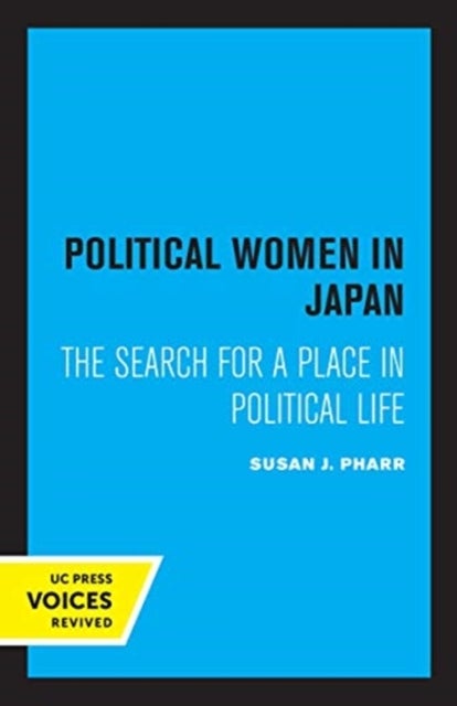 Political Women in Japan - The Search for a Place in Political Life