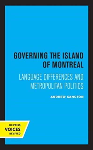Governing the Island of Montreal - Language Differences and Metropolitan Politics