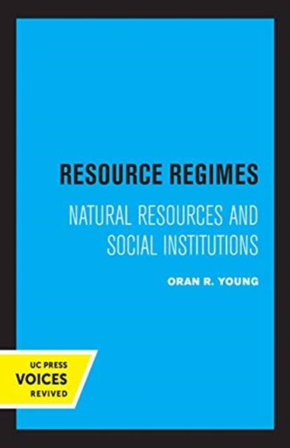 Resource Regimes - Natural Resources and Social Institutions