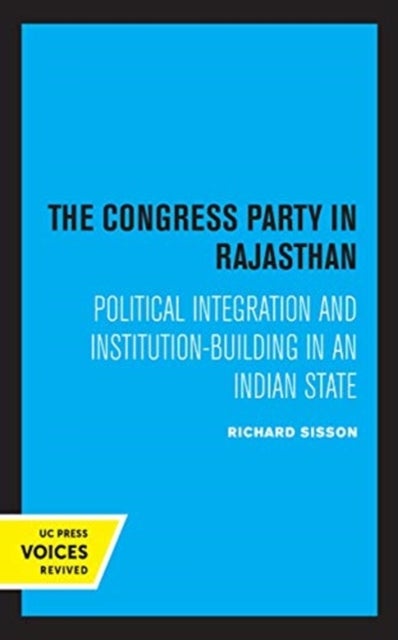 The Congress Party in Rajasthan - Political Integration and Institution-Building in an Indian State