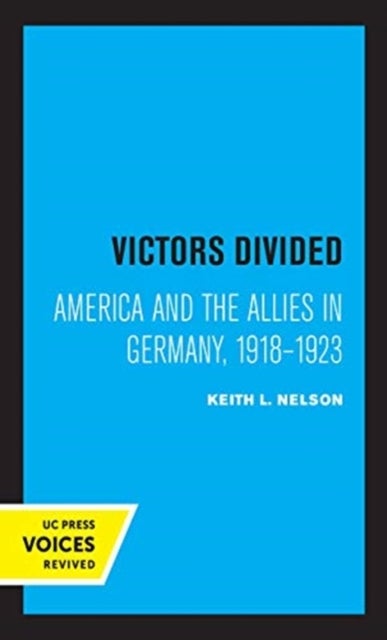 Victors Divided - America and the Allies in Germany, 1918-1923