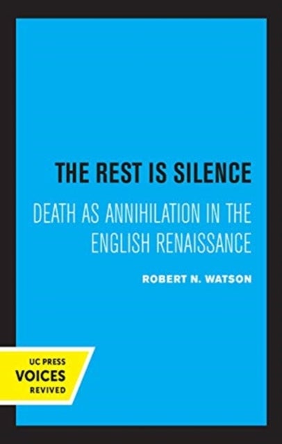 The Rest Is Silence - Death as Annihilation in the English Renaissance
