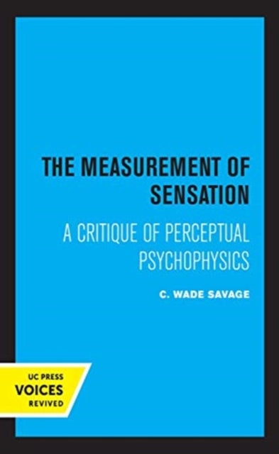 The Measurement of Sensation - A Critique of Perceptual Psychophysics
