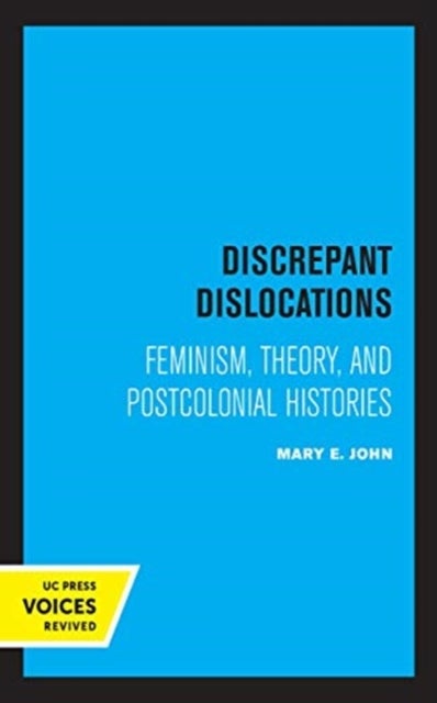 Discrepant Dislocations - Feminism, Theory, and Postcolonial Histories