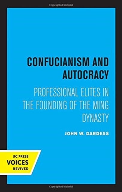 Confucianism and Autocracy - Professional Elites in the Founding of the Ming Dynasty