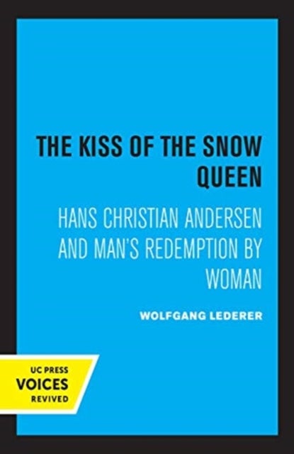 The Kiss of the Snow Queen - Hans Christian Andersen and Man's Redemption by Woman