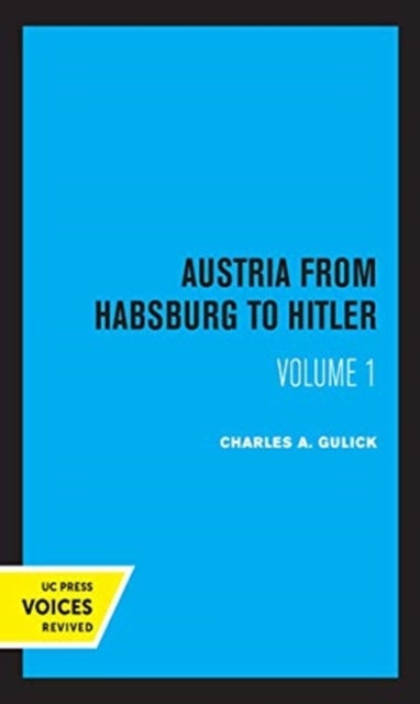 Austria from Habsburg to Hitler, Volume 1 - Labor's Workshop of Democracy