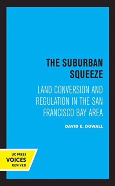 The Suburban Squeeze - Land Conversion and Regulation in the San Francisco Bay Area