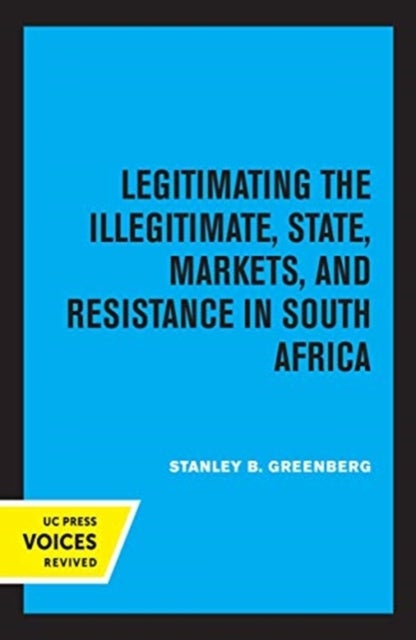 Legitimating the Illegitimate - State, Markets, and Resistance in South Africa