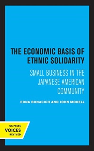 The Economic Basis of Ethnic Solidarity - Small Business in the Japanese American Community