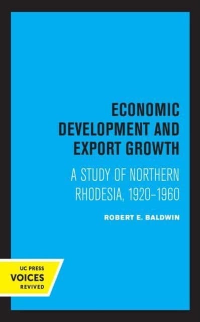 Economic Development and Export Growth - A Study of Northern Rhodesia, 1920-1960