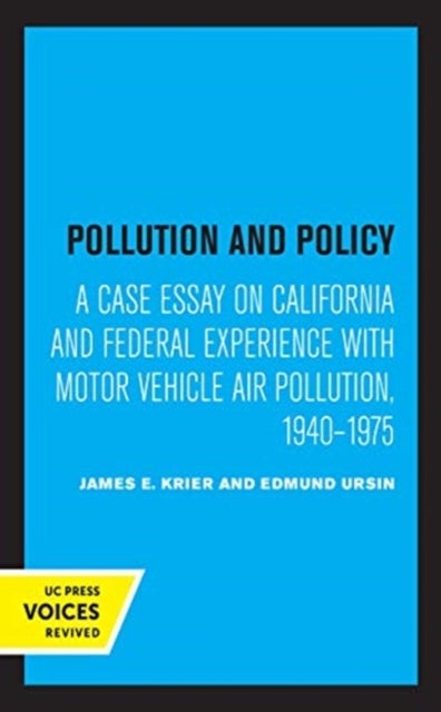 Pollution and Policy - A Case Essay on California and Federal Experience with Motor Vehicle Air Pollution, 1940-1975