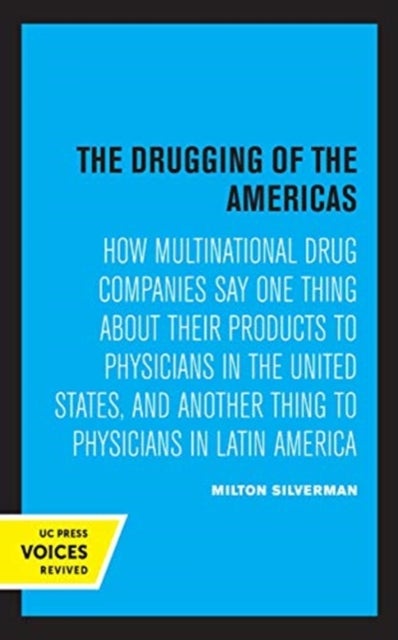 The Drugging of the Americas - How Multinational Drug Companies Say One Thing about Their Products to Physicians in the United States, and Another Thing to Physicians in Latin America