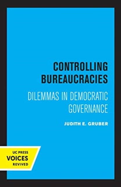 Controlling Bureaucracies - Dilemmas in Democratic Governance