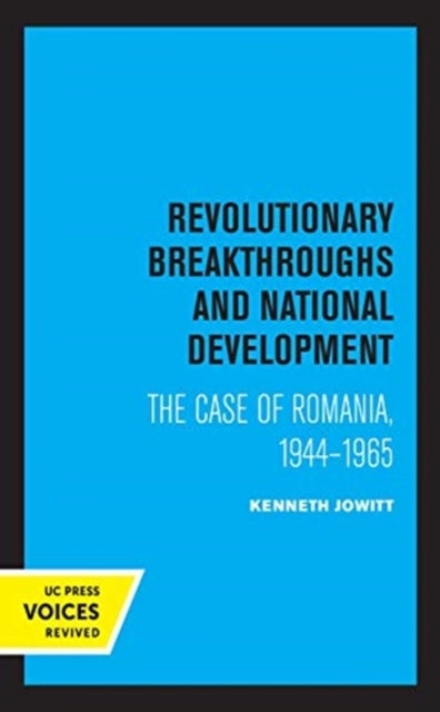 Revolutionary Breakthroughs and National Development - The Case of Romania, 1944-1965
