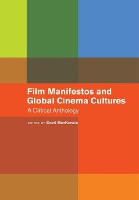 Film Manifestos and Global Cinema Cultures - A Critical Anthology