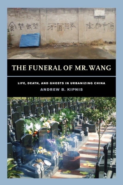 The Funeral of Mr. Wang - Life, Death, and Ghosts in Urbanizing China