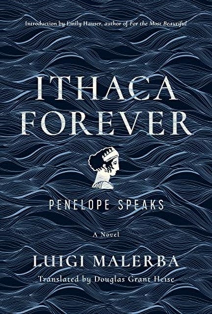 Ithaca Forever - Penelope Speaks, A Novel