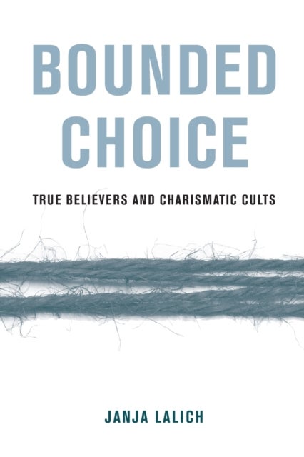 Bounded Choice - True Believers and Charismatic Cults