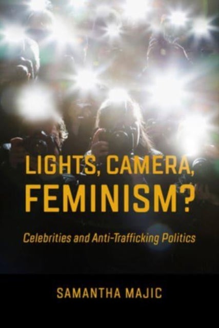 Lights, Camera, Feminism? - Celebrities and Anti-trafficking Politics