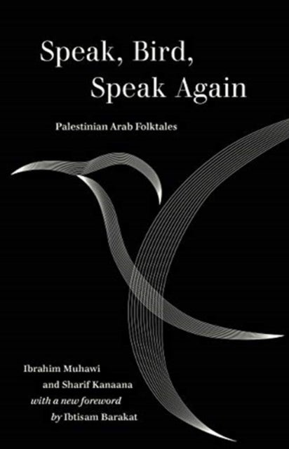 Speak, Bird, Speak Again - Palestinian Arab Folktales
