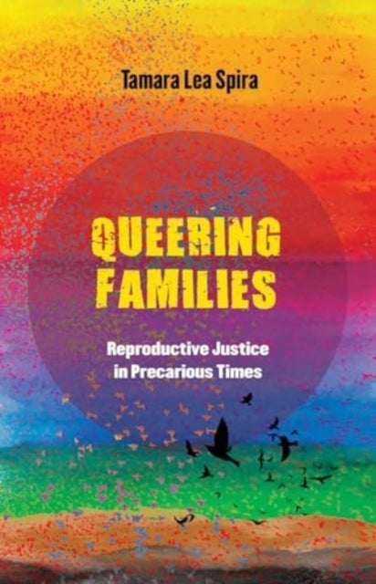 Queering Families - Reproductive Justice in Precarious Times