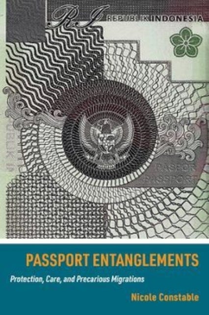 Passport Entanglements - Protection, Care, and Precarious Migrations