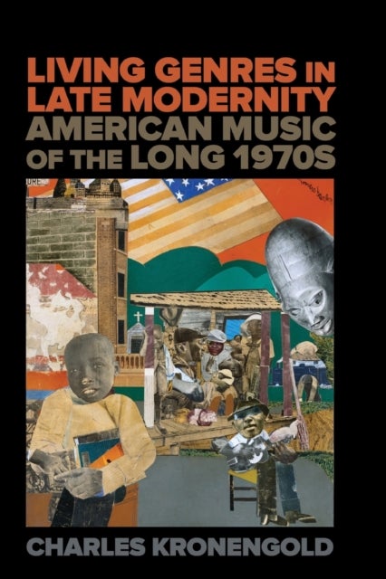 Living Genres in Late Modernity - American Music of the Long 1970s