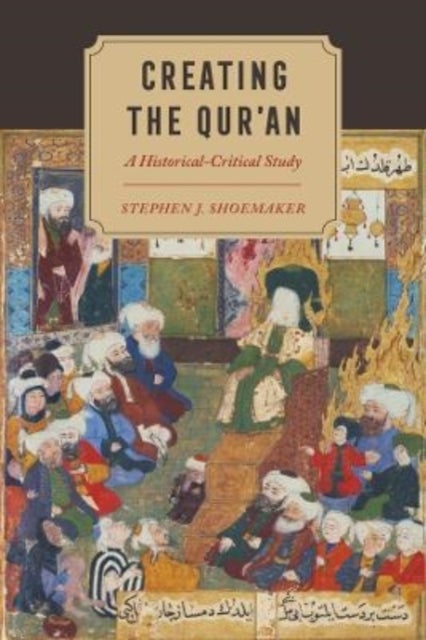 Creating the Qur¿an - A Historical-Critical Study