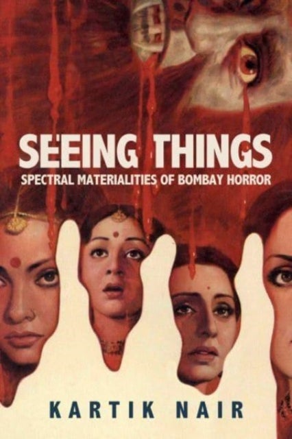 Seeing Things - Spectral Materialities of Bombay Horror
