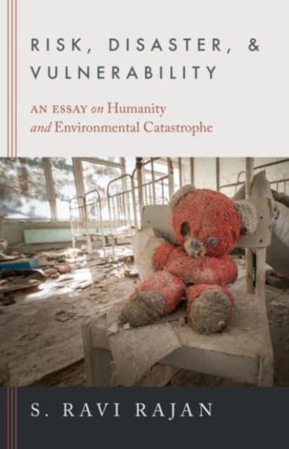 Risk, Disaster, and Vulnerability - An Essay on Humanity and Environmental Catastrophe