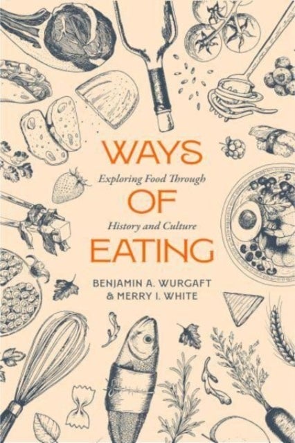 Ways of Eating - Exploring Food through History and Culture